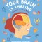 Your Brain Is Amazing: How the Human Mind Works