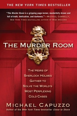 The Murder Room: The Heirs of Sherlock Holmes Gather to Solve the World&#039;s Most Perplexing Cold Cases