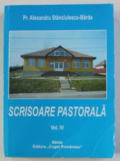 SCRISOARE PASTORALA , VOL. IV de Pr. ALEXANDRU STANCIULESCU - BARDA , 2011 foto