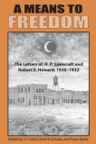 A Means to Freedom: Lovecraft &amp; Robert Howard Letters Vol. 1 - Weird Fiction, Roman &amp; Celtic Britain History