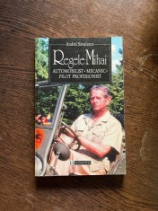 Andrei Savulescu - Regele Mihai. Automobilist, mecanic, pilot profesionist