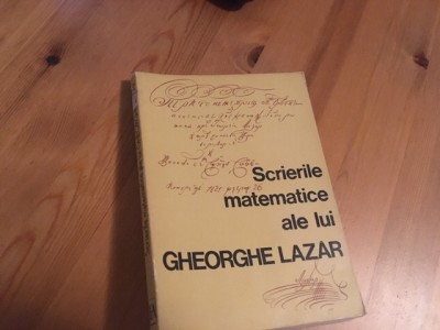 SCRIERI MATEMATICE ALE LUI GHE. LAZAR TRANSCRISE DIN CHIRILICA DE AXENTE CREANGA foto