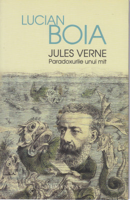 AS - LUCIAN BOIA - JULES VERNE, PARADOXURILE UNUI MIT foto