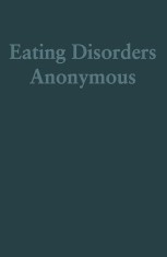 Eating Disorders Anonymous: The Story of How We Recovered from Our Eating Disorders