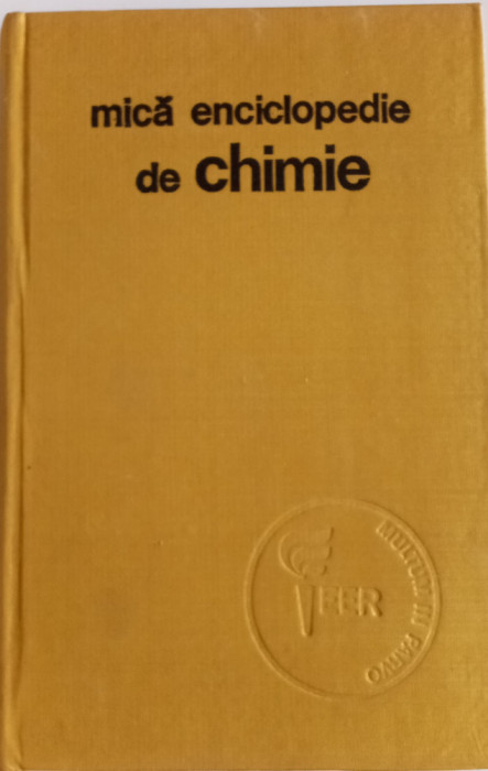 MICĂ ENCICLOPEDIE DE CHIMIE - CONSTANTIN D. ALBU