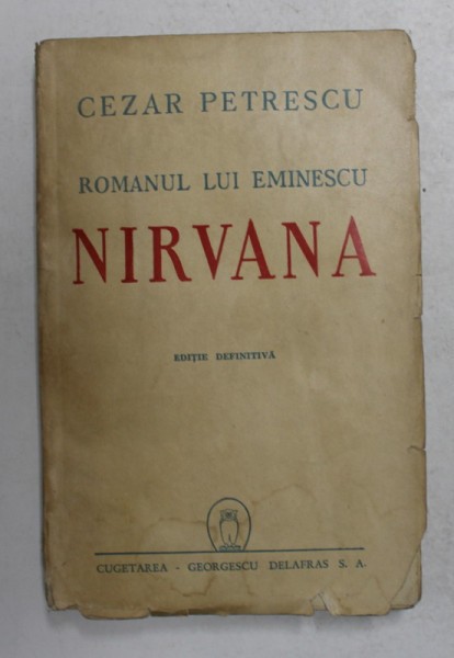 ROMANUL LUI EMINESCU , VOLUMUL II - NIRVANA de CEZAR PETRESCU , 1943