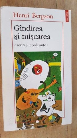 Gandirea si miscarea. Eseuri si conferinte- Henri Bergson
