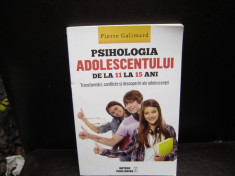 PSIHOLOGIA ADOLESCENTULUI DE LA 11 LA 15 ANI - PIERRE GALIMARD foto