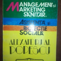 Management si marketing sanitar. Asistenta si protectie sociala- Alexandru Al. Popescu