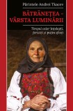 Batranetea. Varsta Luminarii, Andrei Tkacev - Editura Predania