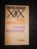 KARL GJELLERUP - CALATORI IN ETERNITATE