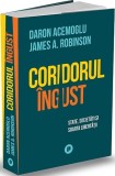 Coridorul ingust. State, societati si soarta libertatii - Publica