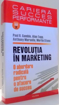 REVOLUTIA IN MARKETING de PAUL R. GAMBLE, ALAN TAPP...MERLIN STONE , 2008 foto