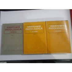 ANATOMIE PATOLOGICA vol. I; II; III - sub redactia I. MORARU