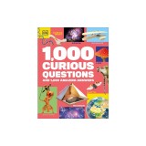 1,000 Curious Questions: And 1,000 Amazing Answers