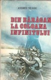Din Baragan la Coloana Infinitului, Andrei Neagu, Editura Militara 1987, Carte Romana Clasica