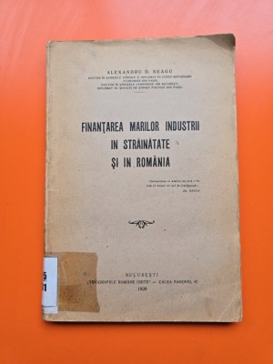 Finanțarea marilor industrii &amp;icirc;n străinătate și &amp;icirc;n Rom&amp;acirc;nia - Alexandru D. Neagu - cu dedicatie din partea autorului foto