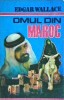 Edgar Wallace - Omul din Maroc, Thriller, Editura: [EDITURA], An aparitie: 1992, Limba: Romana, Stare Buna, Dimensiuni: 13 x 20 cm