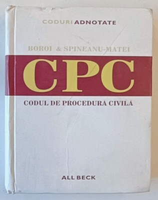 CODUL DE PROCEDURA CIVILA de GABRIEL BOROI , OCTAVIA SPINEANU MATEI , 2005 *PREZINTA URME DE UZURA foto