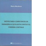 Dezvoltarea competentelor managerului scolar in contextul formarii continue