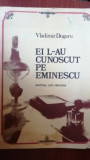 Ei l-au cunoscut pe Eminescu - Vladimir Dogaru, 1984, Ion Creanga, Studii Literare