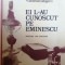 Ei l-au cunoscut pe Eminescu