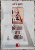 Drumul spre mine - Anca Barbu