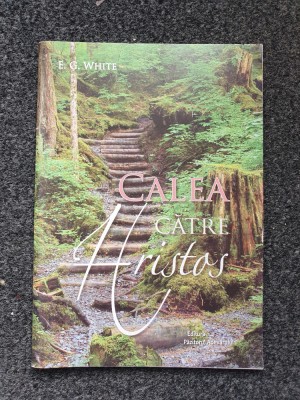 CALEA CATRE HRISTOS - E.G. White foto