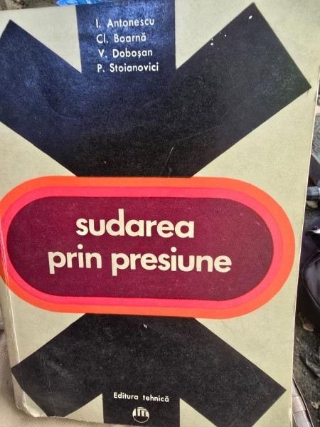 Sudarea prin presiune - I. Antonescu, Cl. Boarna, V. Dobosan, P. Stoianovici