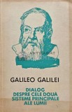 Dialog despre cele doua sisteme principale ale lumii - 1962 - Galileo Galilei (O181)