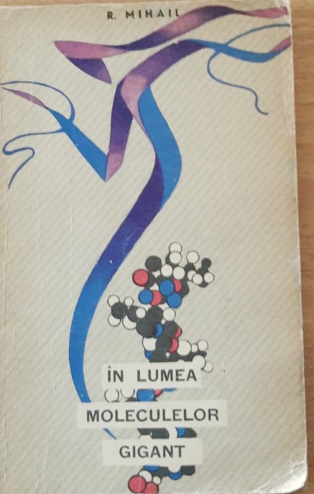 R. MIHAIL - IN LUMEA MOLECULELOR GIGANT