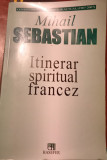 MIHAIL SEBASTIAN ITINERAR SPIRITUAL FRANCEZ