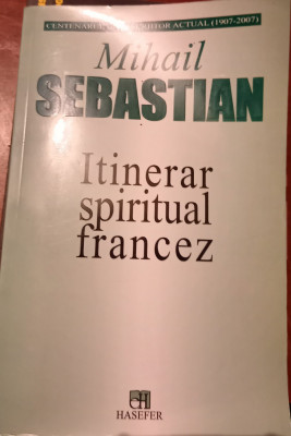 MIHAIL SEBASTIAN ITINERAR SPIRITUAL FRANCEZ foto