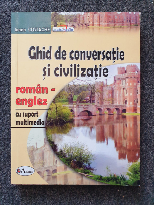 GHID DE CONVERSATIE SI CIVILIZATIE ROMAN-ENGLEZ - Costache