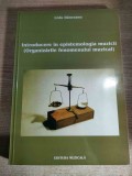Liviu Danceanu - Introducere in epistemologia muzicii (Organizarile fenomenului muzical), (Editura Muzicala, 2003)