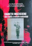 CADEȚII MUZICIENI, &Icirc;NTRE TRADIȚIE ȘI MUTAȚIILE MODERNITĂȚII - MARIAN CONSTANTIN