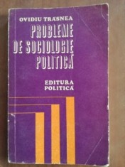 Probleme de sociologie politica- Ovidiu Trasnea