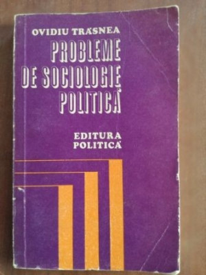 Probleme de sociologie politica- Ovidiu Trasnea foto