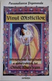 Vinul misticilor. Interpretare spirituala a catrenelor lui Omar Khayyam &ndash; Paramahansa Yogananda
