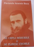 Parintele Arsenie BOCA - Se umplu masurile si se plinesc vremile