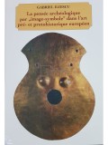 Gabriel Iliescu - La pensee archeologique par &quot;image-symbole&quot; dans l&#039;art pre- et protohistorique europeen (Editia: 2000)