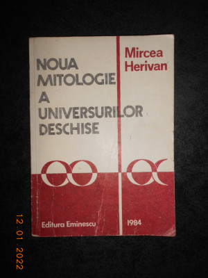 MIRCEA HERIVAN - NOUA MITOLOGIE A UNIVERSURILOR DESCHISE foto