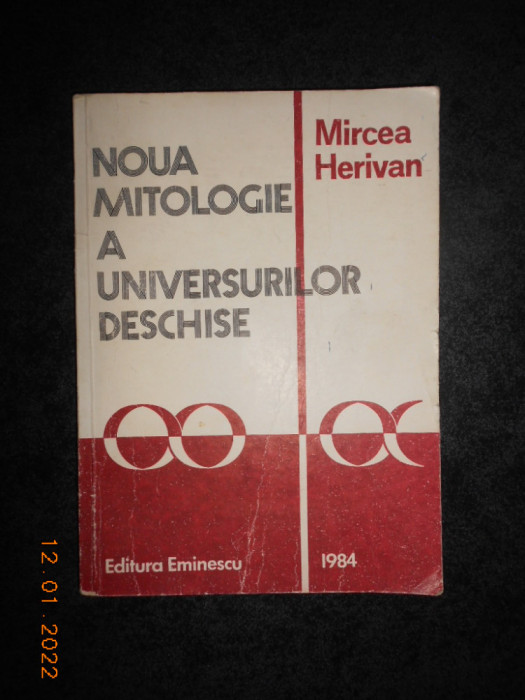 MIRCEA HERIVAN - NOUA MITOLOGIE A UNIVERSURILOR DESCHISE