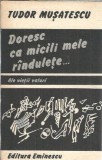 Doresc ca micile mele randulete - Tudor Musatescu, Carte Beletristica Romana Clasic, Editura Eminescu 1990