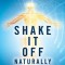 Shake It Off Naturally: Reduce Stress, Anxiety, and Tension with [TRE]
