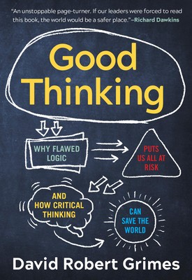 Good Thinking: Why Flawed Logic Puts Us All at Risk and How Critical Thinking Can Save the World foto