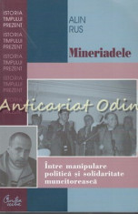 Mineriadele. Intre Manipulare Politica Si Solidaritate Muncitoreasca - Alin Rus foto