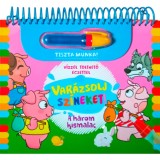 Var&aacute;zsolj sz&iacute;neket! - A h&aacute;rom kismalac