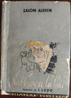 SALOM ALEHEM: NALEWKA LA BAI (trad.din idis de I.LUDO/BIBLIOTECA EVREEASCA 1941) foto