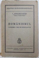 ROMANISMUL. CATEHISMUL UNEI NOI SPIRITUALITATI de C. RADULESCU-MOTRU ,1936 foto